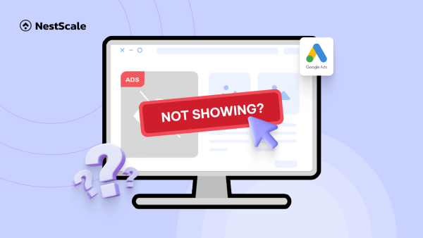 Google Ads Not Showing: Top 11 Reasons Why and How to Fix