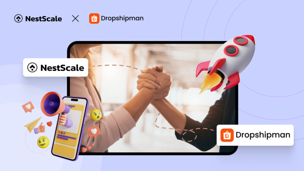 NestScale x Dropshipman Partnership: Simplify Dropshipping Work